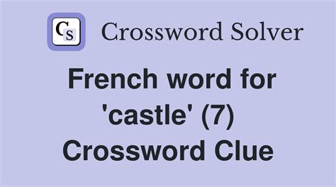 french castle crossword clue